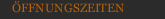 ÖFFNUNGSZEITEN
